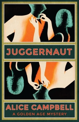 Juggernaut: A Golden Age Mystery by Campbell, Alice