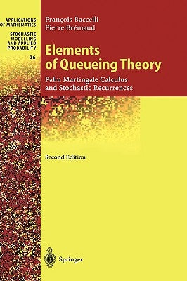 Elements of Queueing Theory: Palm Martingale Calculus and Stochastic Recurrences by Baccelli, Francois