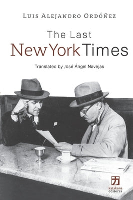 The Last New York Times by Ordoñez, Luis Alejandro