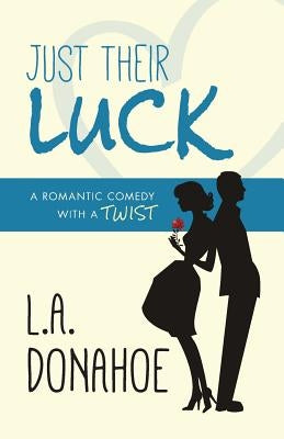 Just Their Luck by Donahoe, L. a.