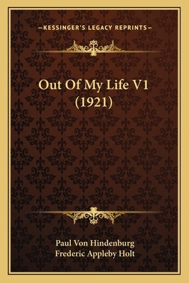 Out Of My Life V1 (1921) by Hindenburg, Paul Von