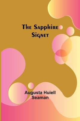 The Sapphire Signet by Seaman, Augusta Huiell