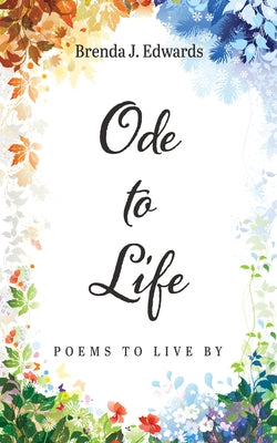 Ode to Life: Poems to Live by by Edwards, Brenda J.