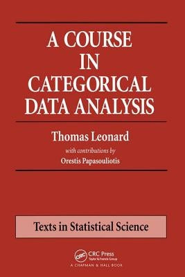 A Course in Categorical Data Analysis by Leonard, Thomas