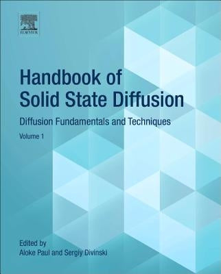 Handbook of Solid State Diffusion: Volume 1: Diffusion Fundamentals and Techniques by Paul, Aloke