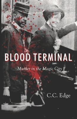 Blood Terminal: Murder in the Magic City by Edge, C. C.