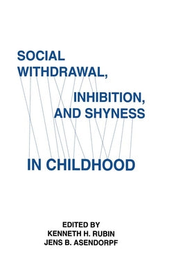 Social Withdrawal, inhibition, and Shyness in Childhood by Rubin, Kenneth H.