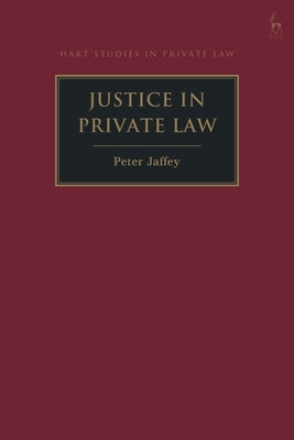 Justice in Private Law by Jaffey, Peter