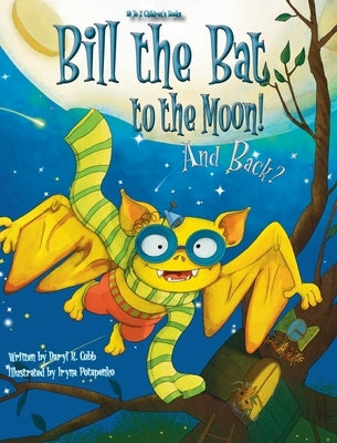 Bill the Bat to the Moon! And Back? by Cobb, Daryl K.