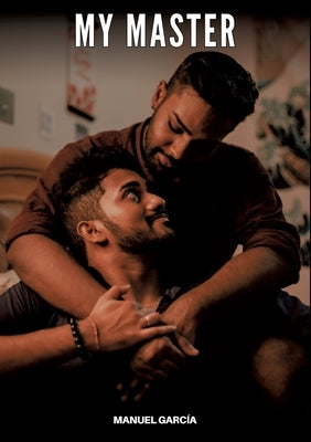 My Master: Gay Erotic Stories of Extreme Sex for Mature Men by García, Manuel