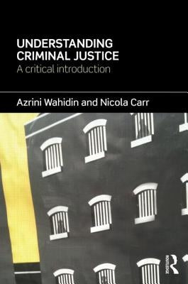 Understanding Criminal Justice: A Critical Introduction by Wahidin, Azrini