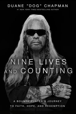 Nine Lives and Counting: A Bounty Hunter's Journey to Faith, Hope, and Redemption by Chapman, Duane