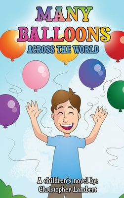 Many Balloons Across the World by Lambert, Christopher
