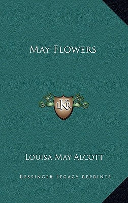 May Flowers by Alcott, Louisa May