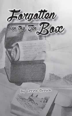 Forgotten in the Tin Box by Brown, Lorree