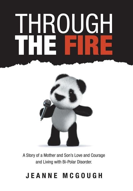 Through the Fire: A Story of a Mother and Son's Love and Courage and Living with Bi-Polar Disorder. by McGough, Jeanne