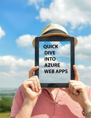 Quick Dive into Azure Web Apps by Uppal, Priyanka