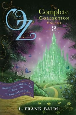 Oz, the Complete Collection, Volume 2: Dorothy and the Wizard in Oz; The Road to Oz; The Emerald City of Oz by Baum, L. Frank