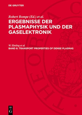 Transport Properties of Dense Plasmas by Ebeling Et Al, W.