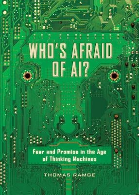 Who's Afraid of Ai?: Fear and Promise in the Age of Thinking Machines by Ramge, Thomas