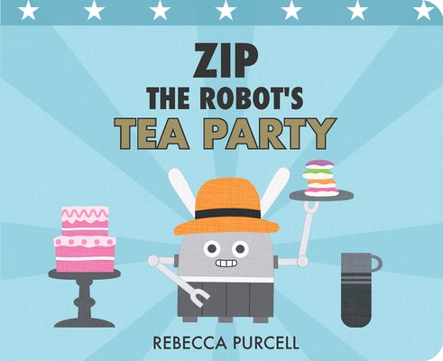 Zip the Robot's Tea Party by Purcell, Rebecca