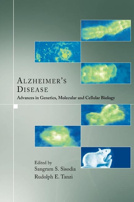 Alzheimer's Disease: Advances in Genetics, Molecular and Cellular Biology by Sisodia, Sangram S.