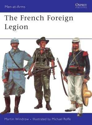 The French Foreign Legion by Windrow, Martin