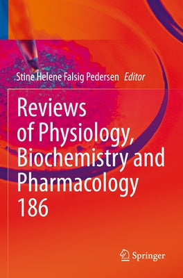 Reviews of Physiology, Biochemistry and Pharmacology by Pedersen, Stine Helene Falsig