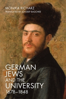 German Jews and the University, 1678-1848 by Richarz, Monika