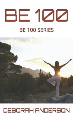 Be 100 by Anderson, Deborah