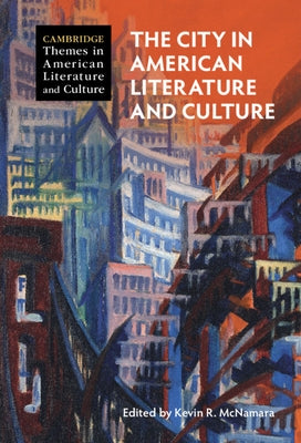 The City in American Literature and Culture by McNamara, Kevin R.