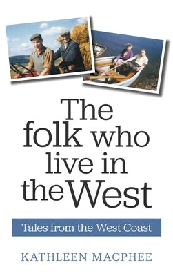 The Folk Who Live In The West by MacPhee, Kathleen