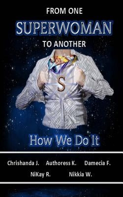 From One Superwoman to Another: How We Do It by F, Damecia