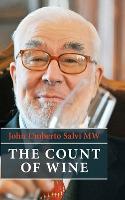The Count of Wine: A hedonistic autobiography by Salvi Mw, John