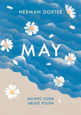 The Essential Gorter 1 - May: An epic poem about youth by Gorter, Herman