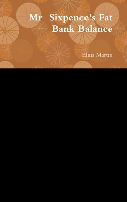Mr Sixpence's Fat Bank balance by Mangochi, Elina