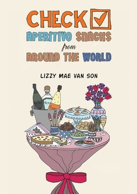 Check! Aperitivo Snacks from Around the World by Van Son, Lizzy Mae