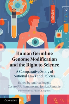 Human Germline Genome Modification and the Right to Science: A Comparative Study of National Laws and Policies by Boggio, Andrea