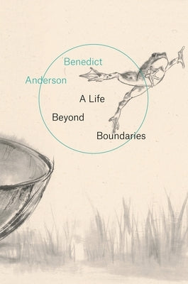 A Life Beyond Boundaries: A Memoir by Anderson, Benedict