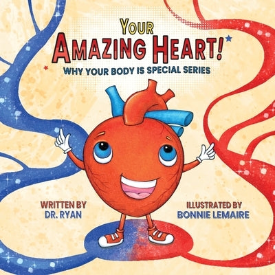 Your Amazing Heart! by Dr Ryan
