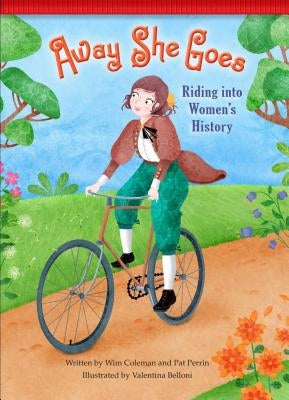 Away She Goes!: Riding Into Women's History by Coleman, Wim