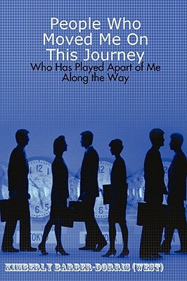 People Who Moved Me On This Journey by Barber-Dorris (West), Kimberly L.