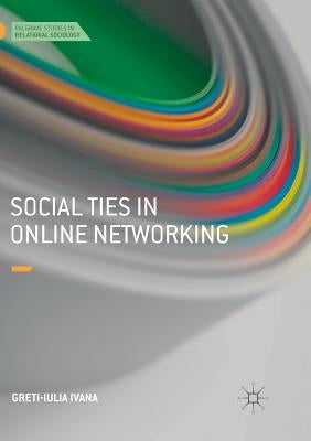 Social Ties in Online Networking by Ivana, Greti-Iulia