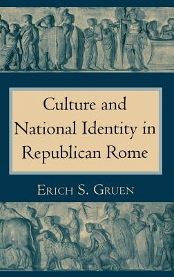 The Culture and National Identity in Republican Rome: Women Philosophers in Neoclassical France by Gruen, Erich S.