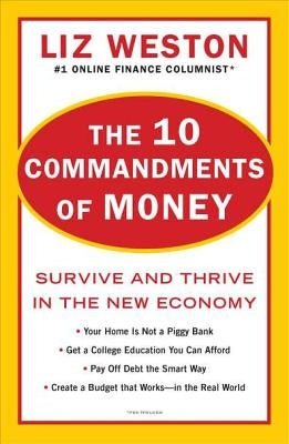 The 10 Commandments of Money: Survive and Thrive in the New Economy by Weston, Liz