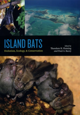 Island Bats: Evolution, Ecology, and Conservation by Fleming, Theodore H.
