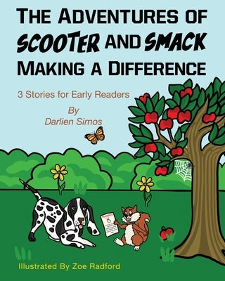 The Adventures of Scooter and Smack Making a Difference: 3 Stories for Early Readers by Simos, Darlien