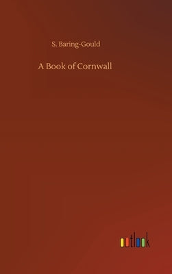 A Book of Cornwall by Baring-Gould, S.
