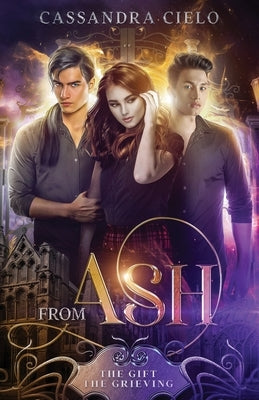 From Ash: The Gift, The Grieving by Cielo, Cassandra