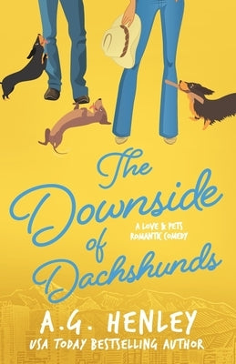 The Downside of Dachshunds by Henley, A. G.